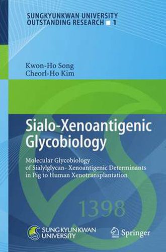 Cover image for Sialo-Xenoantigenic Glycobiology: Molecular Glycobiology of Sialylglycan-Xenoantigenic Determinants in Pig to Human Xenotransplantation