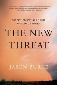 Cover image for The New Threat: The Past, Present, and Future of Islamic Militancy