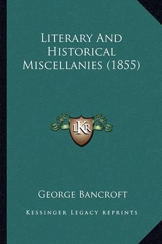 Cover image for Literary and Historical Miscellanies (1855) Literary and Historical Miscellanies (1855)