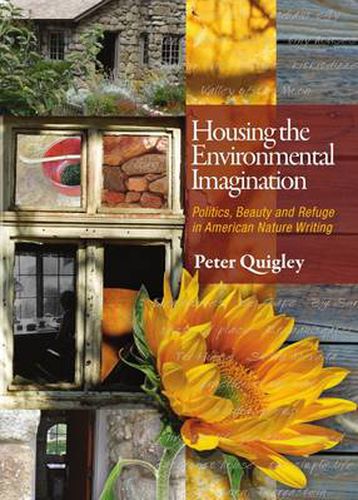 Cover image for Housing the Environmental Imagination: Politics, Beauty, and Refuge in American Nature Writing