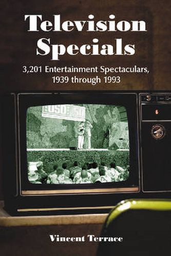 Cover image for Television Specials: 3, 201 Entertainment Spectaculars, 1939 Through 1993