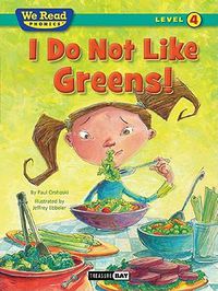 Cover image for I Do Not Like Greens! (We Read Phonics Level 4 (Paperback))