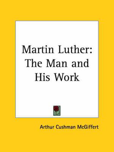 Cover image for Martin Luther: the Man and His Work (1917)