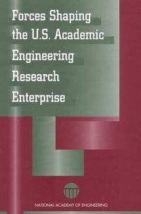 Cover image for Forces Shaping the U.S.Academic Engineering Research Enterprise