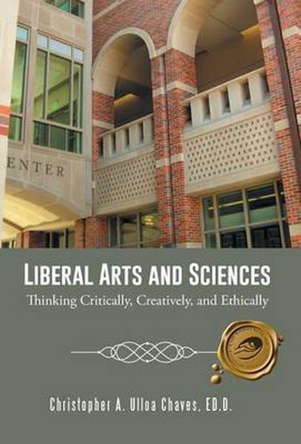 Cover image for Liberal Arts and Sciences: Thinking Critically, Creatively, and Ethically