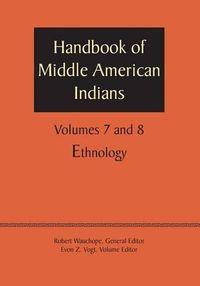 Cover image for Handbook of Middle American Indians, Volumes 7 and 8: Ethnology