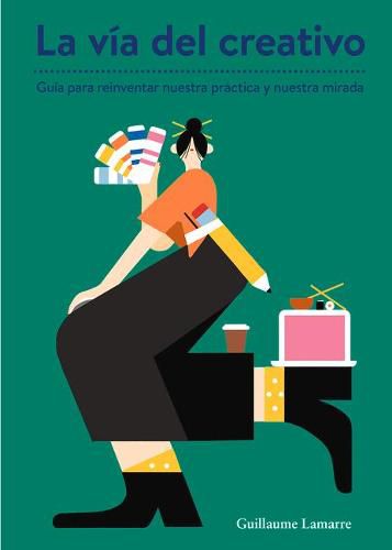 Cover image for La Via del Creativo: Guia Para Reinventar Nuestra Practica Y Nuestra Mirada