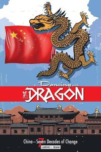 Cover image for Dancing with the Dragon: China, Seven Decades of Change