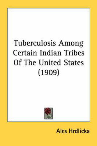 Tuberculosis Among Certain Indian Tribes of the United States (1909)