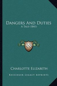 Cover image for Dangers and Duties: A Tale (1841)