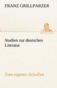 Cover image for Studien Zur Deutschen Literatur - Zum Eigenen Schaffen