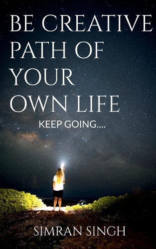 Cover image for Be Creative Path Of Your Own Life.