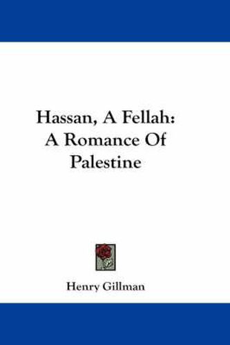 Cover image for Hassan, a Fellah: A Romance of Palestine