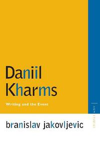 Cover image for Daniil Kharms: Writing and the Event