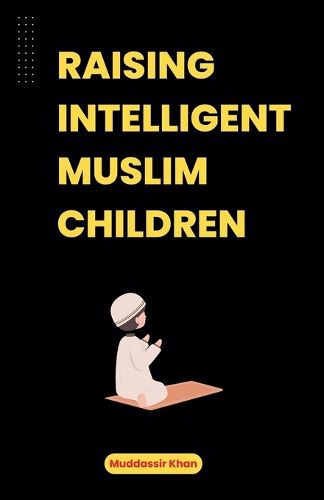 Cover image for Raising Intelligent Muslim Children