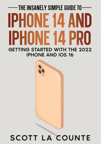 Cover image for The Insanely Easy Guide to iPhone 14 and iPhone 14 Pro