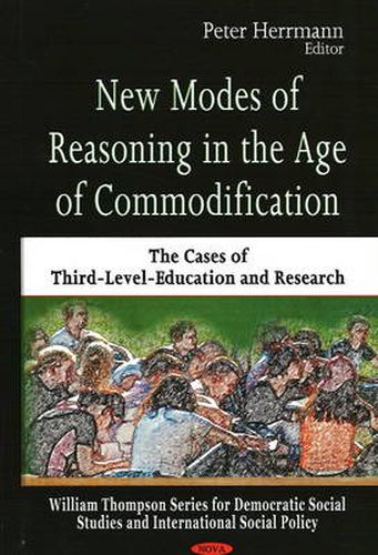 Cover image for New Modes of Reasoning in the Age of Commodification: The Cases of Third-Level-Education and Research