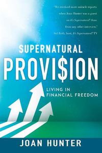 Cover image for Supernatural Provision: Living in Financial Freedom