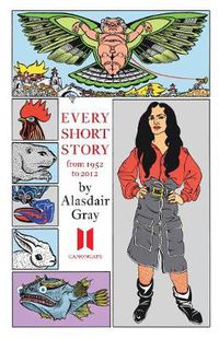 Cover image for Every Short Story by Alasdair Gray 1951-2012