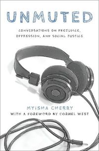 Cover image for Unmuted: Conversations on Prejudice, Oppression, and Social Justice