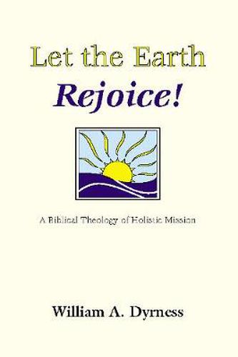 Cover image for Let the Earth Rejoice: A Biblical Theology of Holistic Mission