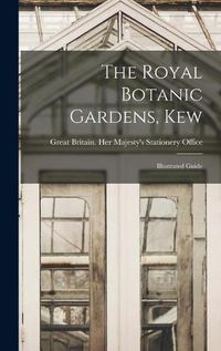 Cover image for The Royal Botanic Gardens, Kew: Illustrated Guide