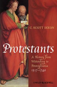 Cover image for Protestants: A History from Wittenberg to Pennsylvania 1517-1740