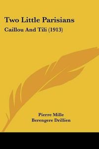 Cover image for Two Little Parisians: Caillou and Tili (1913)