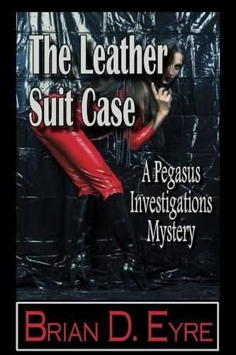 Cover image for The Leather Suit Case: A Pegasus Investigations Mystery