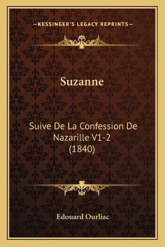 Suzanne: Suive de La Confession de Nazarille V1-2 (1840)