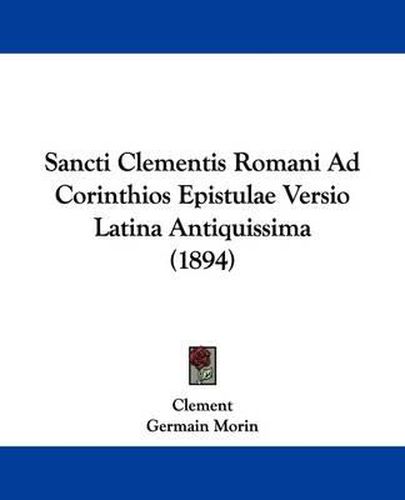 Cover image for Sancti Clementis Romani Ad Corinthios Epistulae Versio Latina Antiquissima (1894)