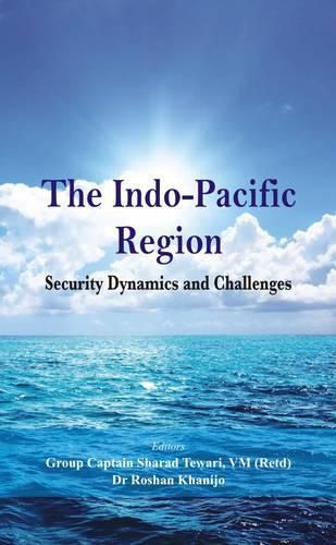 Cover image for The Indo Pacific Region: Security Dynamics and Challenges