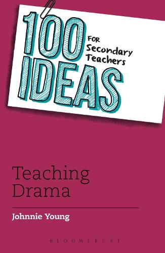 Cover image for 100 Ideas for Secondary Teachers: Teaching Drama