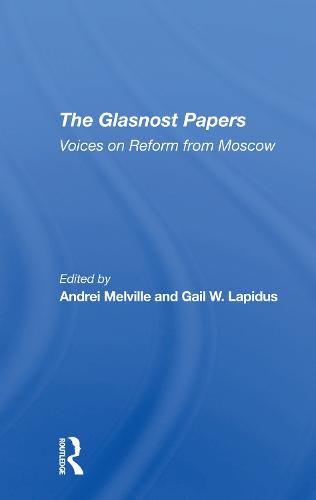 The Glasnost Papers: Voices on Reform from Moscow