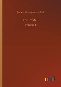 Cover image for The Infidel: Volume 1