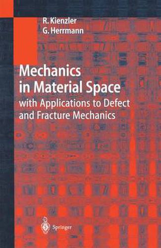 Cover image for Mechanics in Material Space: with Applications to Defect and Fracture Mechanics