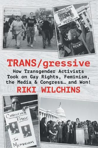 Cover image for TRANS/gressive: How Transgender Activists Took on Gay Rights, Feminism, the Media & Congress... and Won!