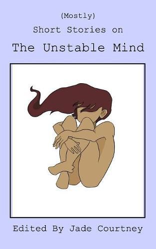 Cover image for (Mostly) Short Stories on The Unstable Mind