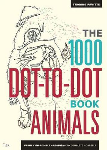 Cover image for The 1000 Dot-To-Dot Book: Animals: Twenty incredible creatures to complete yourself.