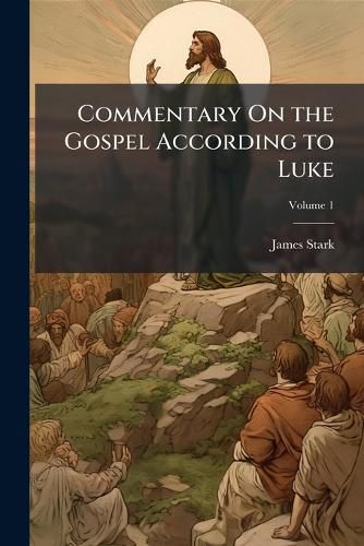 Cover image for Commentary On the Gospel According to Luke
