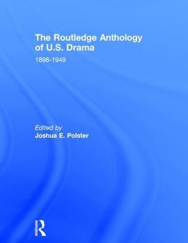 Cover image for The Routledge Anthology of US Drama: 1898-1949