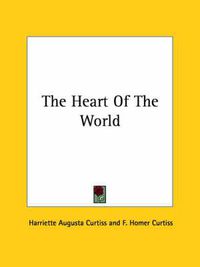 Cover image for The Heart of the World