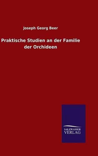 Cover image for Praktische Studien an der Familie der Orchideen