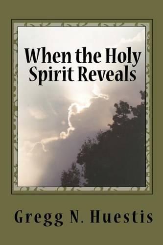 Cover image for When the Holy Spirit Reveals: New Insights Into Old Controversies