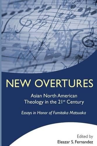 Cover image for New Overtures: Asian North American Theology in the 21st Century