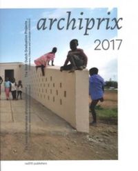 Cover image for Archiprix 2017 - The Best Dutch Graduation Projects