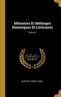 Cover image for M?moires Et M?langes Historiques Et Litt?raires; Volume 1