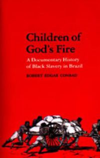 Cover image for Children of God's Fire: A Documentary History of Black Slavery in Brazil