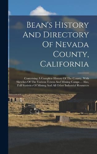 Cover image for Bean's History And Directory Of Nevada County, California