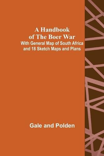 Cover image for A Handbook of the Boer War; With General Map of South Africa and 18 Sketch Maps and Plans